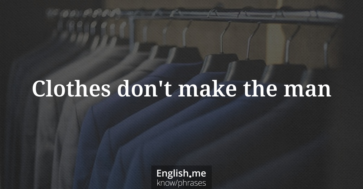 Erklärung &#8220;Clothes don't make the man&#8221;