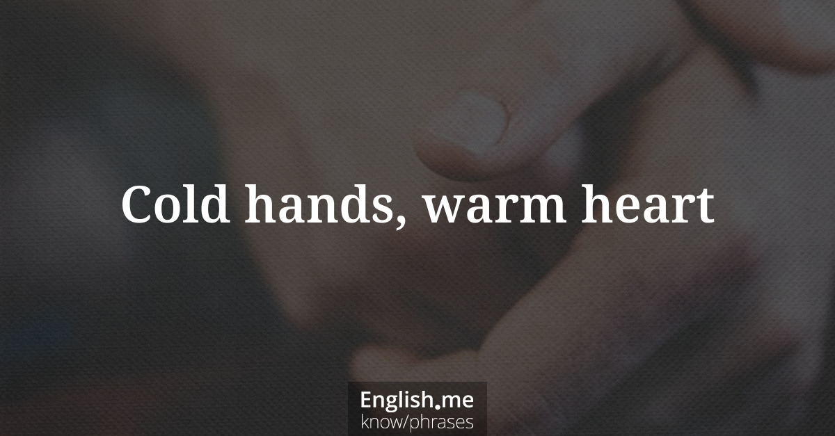 Erklärung “Cold hands, warm heart” Erklärung “Cold hands, warm heart”