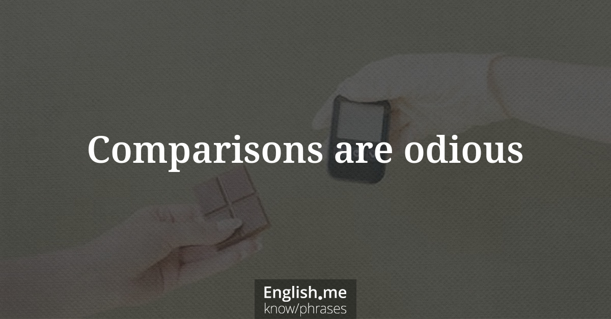 Erklärung &#8220;Comparisons are odious&#8221;