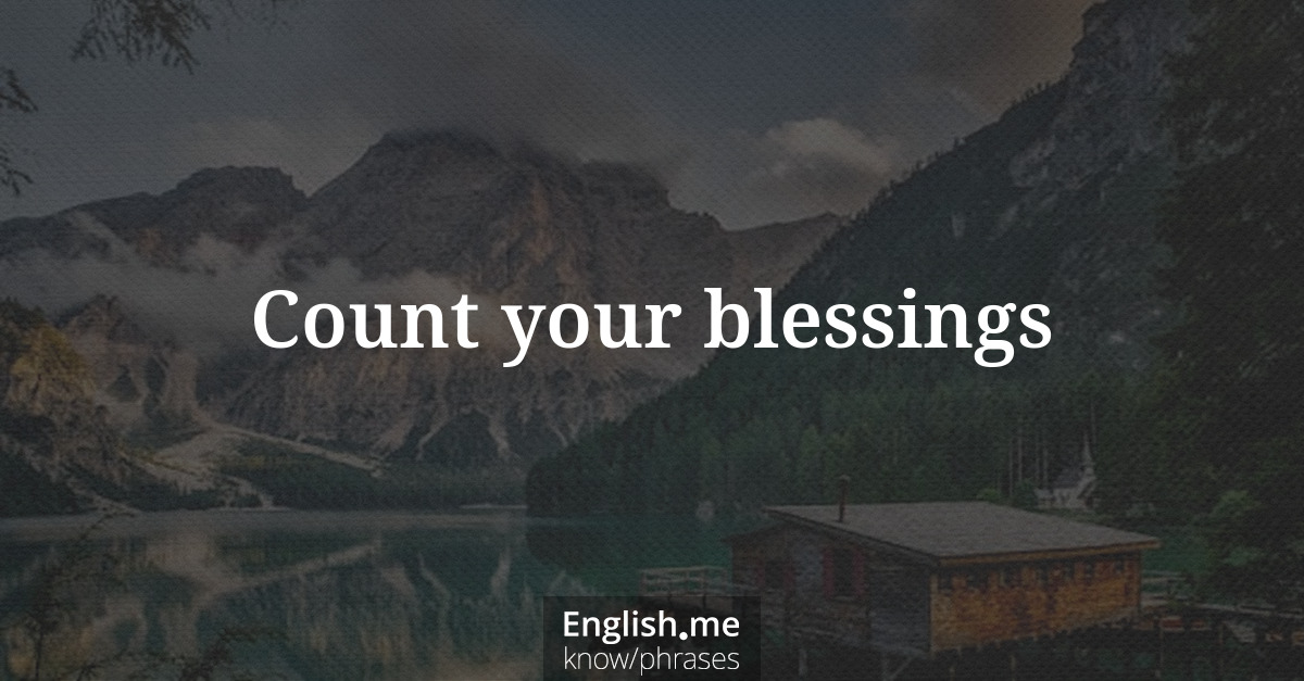Erklärung &#8220;Count your blessings&#8221;