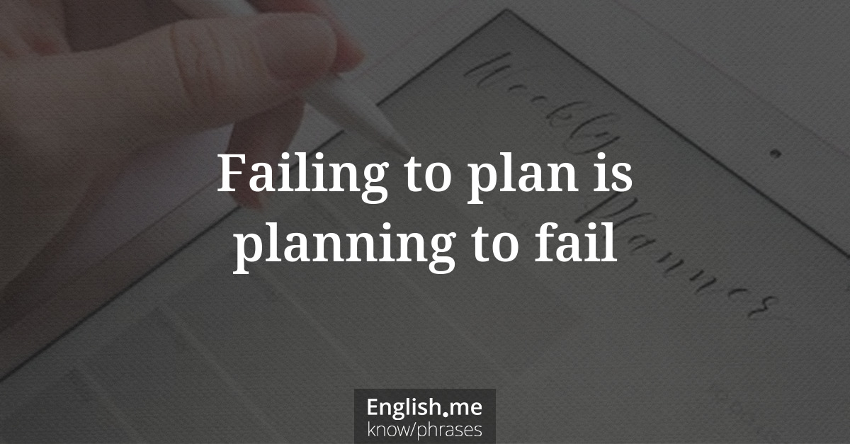 Erklärung “Failing to plan is planning to fail” Erklärung “Failing to plan is planning to fail”