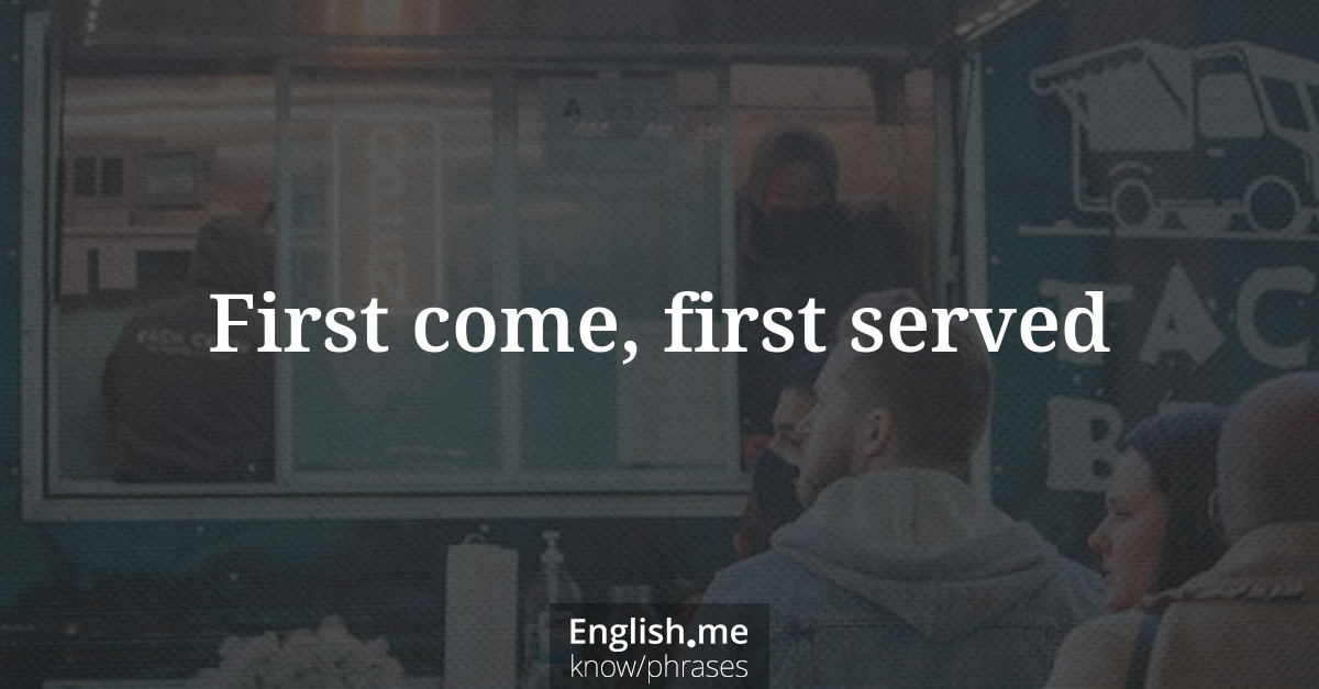 Erklärung &#8220;First come, first served&#8221;