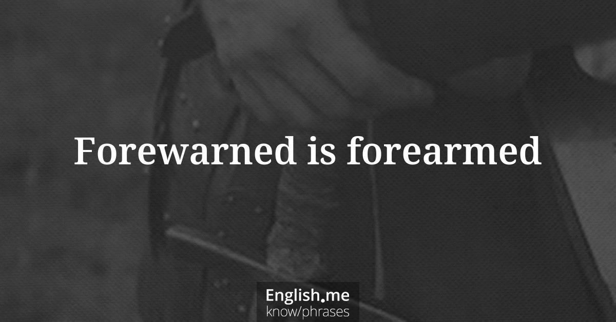 Erklärung &#8220;Forewarned is forearmed&#8221;