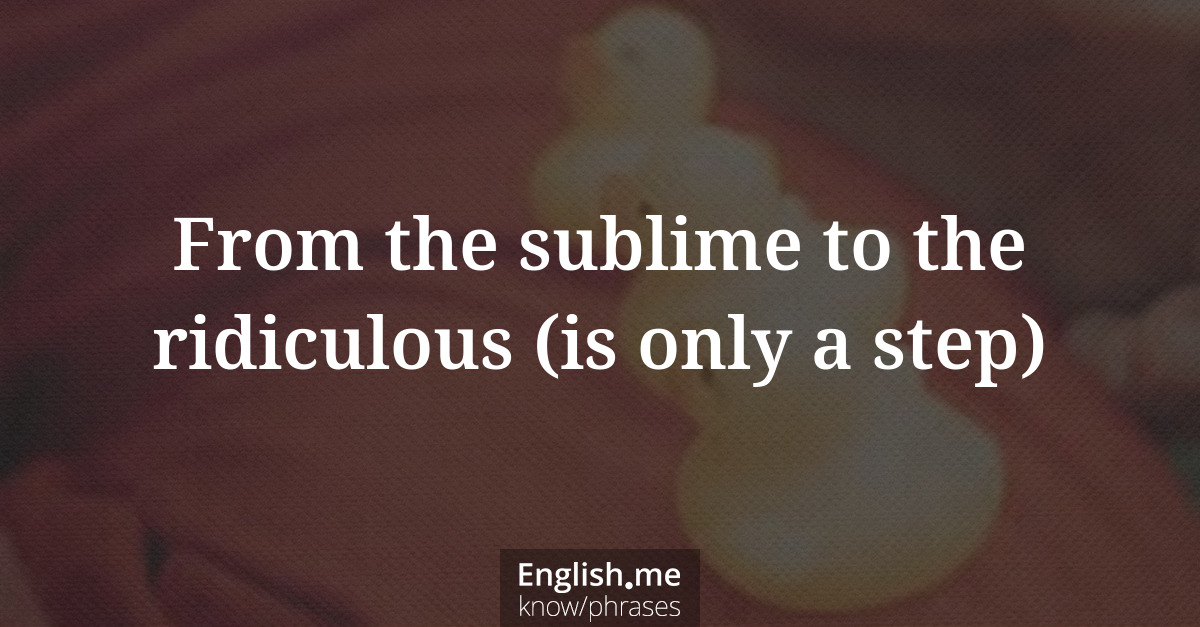 Erklärung &#8220;From the sublime to the ridiculous (is only a step)&#8221;