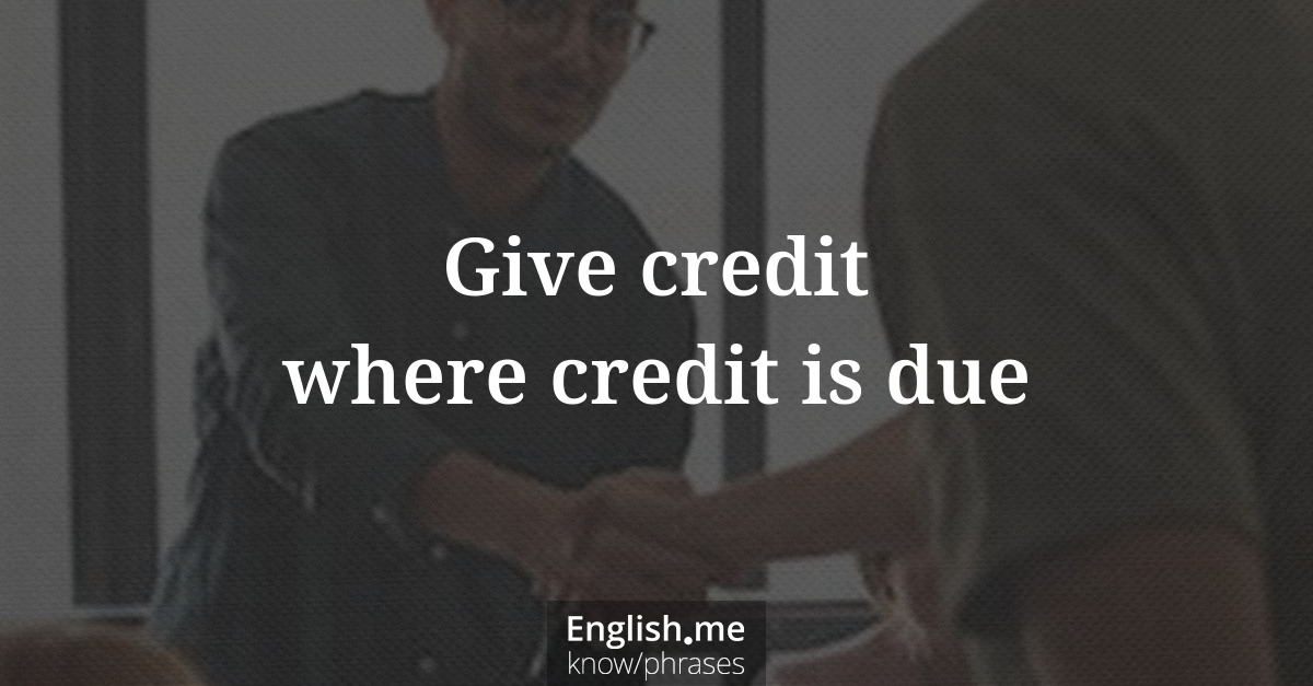 Erklärung &#8220;Give credit where credit is due&#8221;