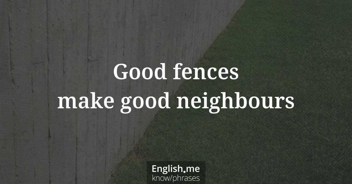 Erklärung &#8220;Good fences make good neighbours&#8221;