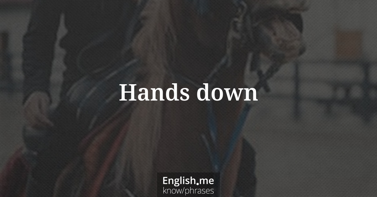 Erklärung &#8220;Hands down&#8221;