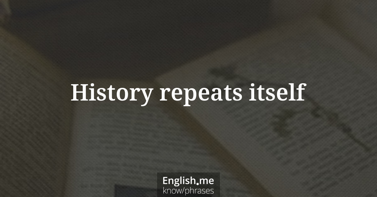 Erklärung &#8220;History repeats itself&#8221;