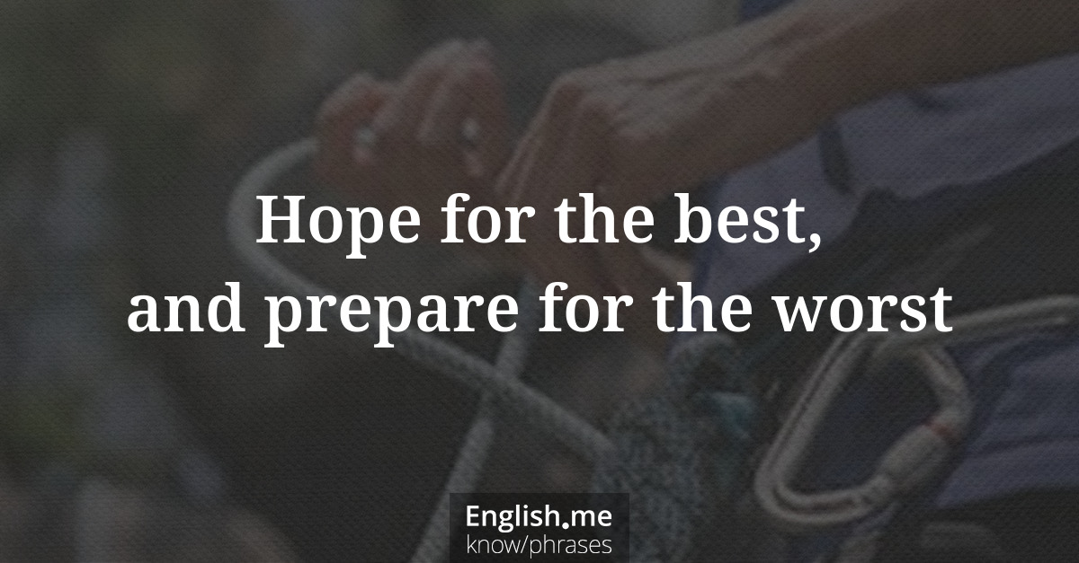 Erklärung &#8220;Hope for the best, and prepare for the worst&#8221;