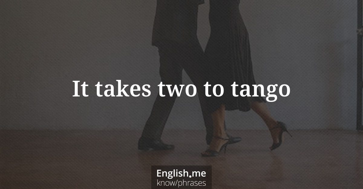 Erklärung “It takes two to tango” Erklärung “It takes two to tango”