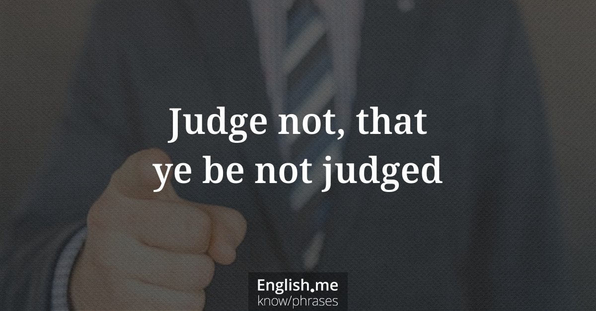 Erklärung “Judge not, that ye be not judged” Erklärung “Judge not, that ye be not judged”