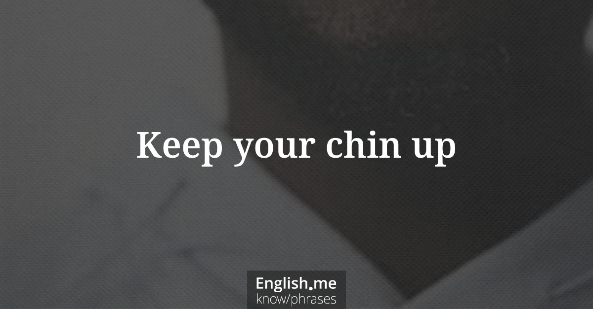 Erklärung &#8220;Keep your chin up&#8221;