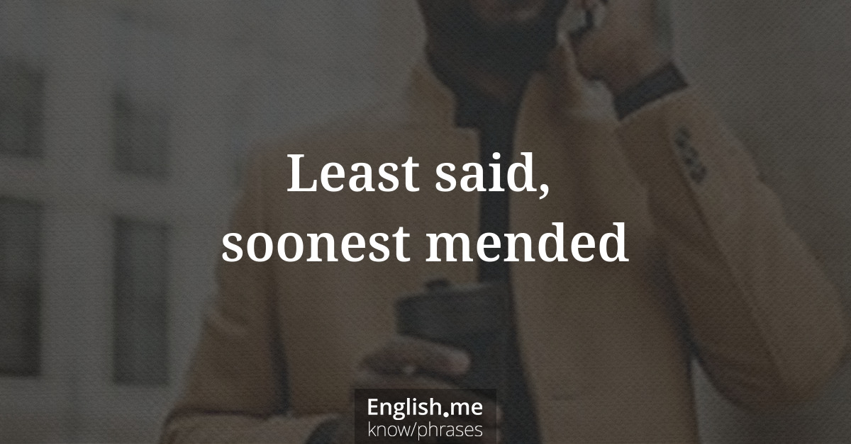 Erklärung &#8220;Least said, soonest mended&#8221;