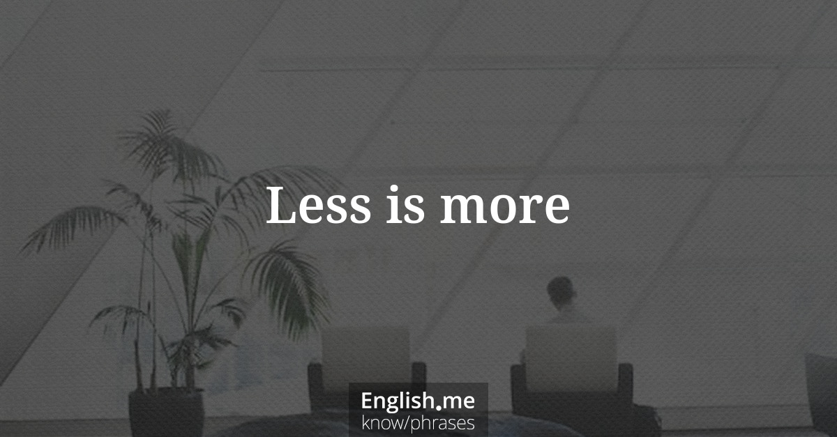 Erklärung &#8220;Less is more&#8221;
