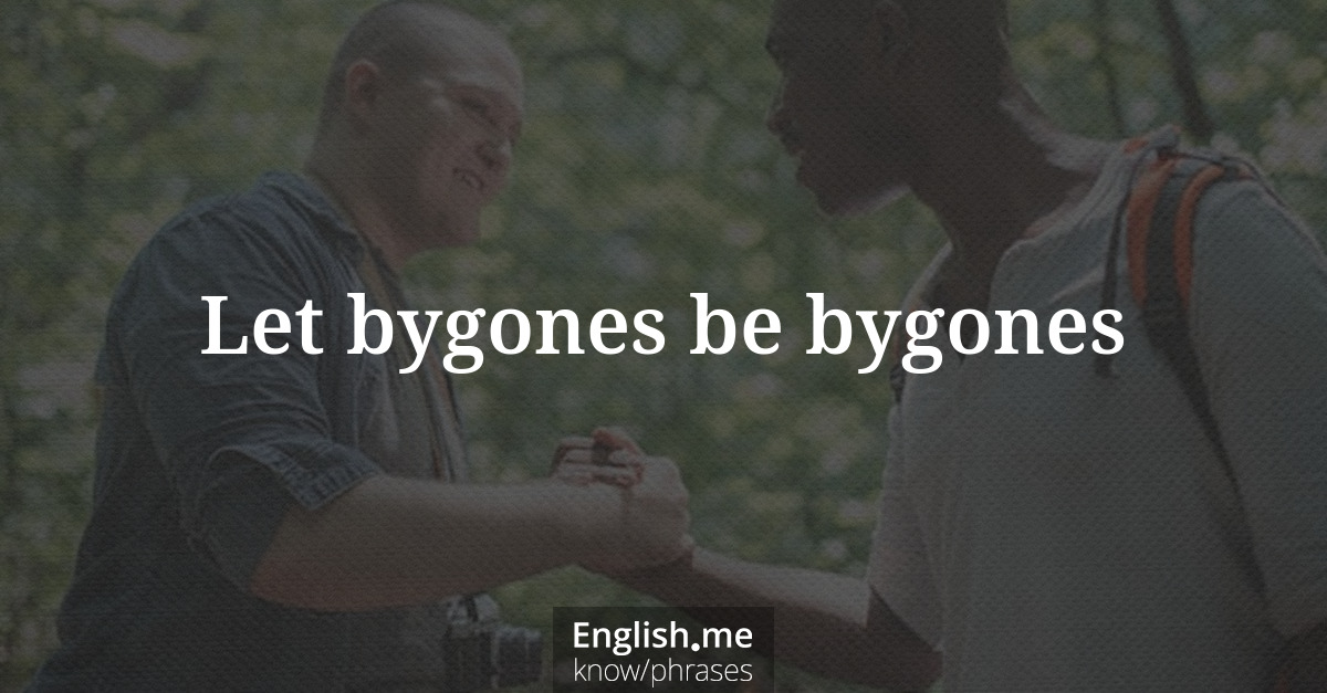 Erklärung &#8220;Let bygones be bygones&#8221;