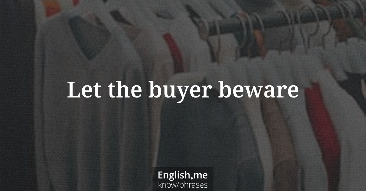 Erklärung &#8220;Let the buyer beware&#8221;
