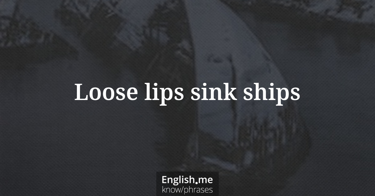 Erklärung &#8220;Loose lips sink ships&#8221;