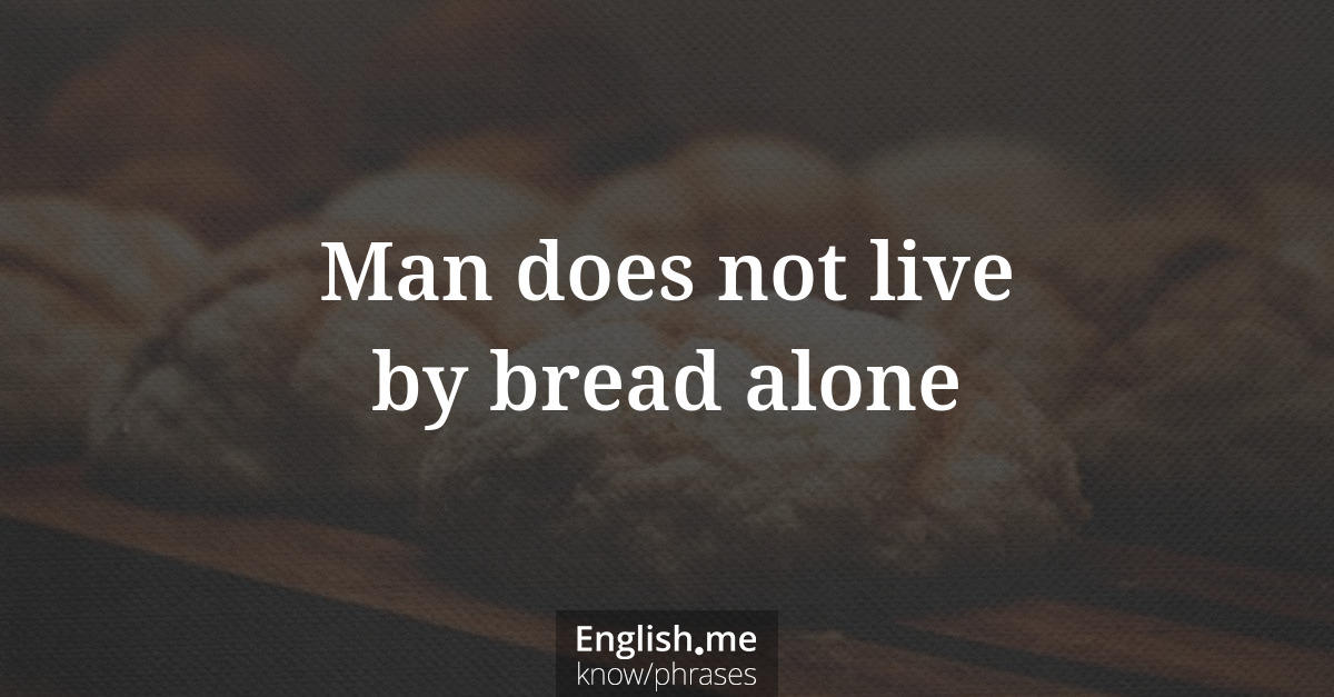 Erklärung &#8220;Man does not live by bread alone&#8221;