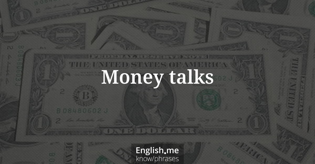 Erklärung &#8220;Money talks&#8221;