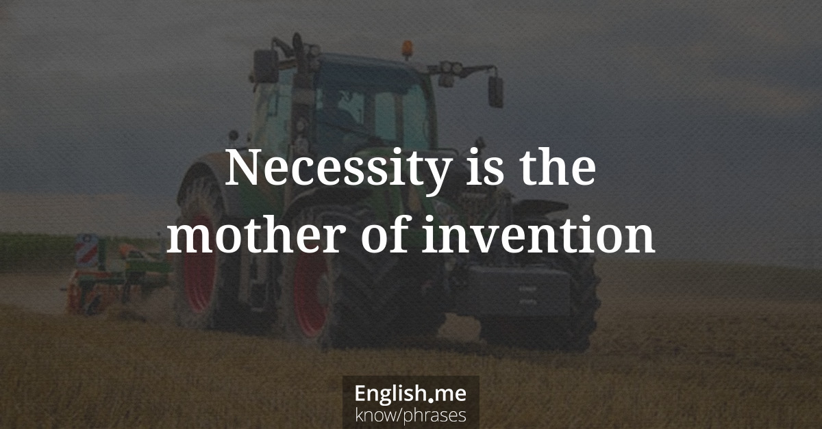 Erklärung &#8220;Necessity is the mother of invention&#8221;