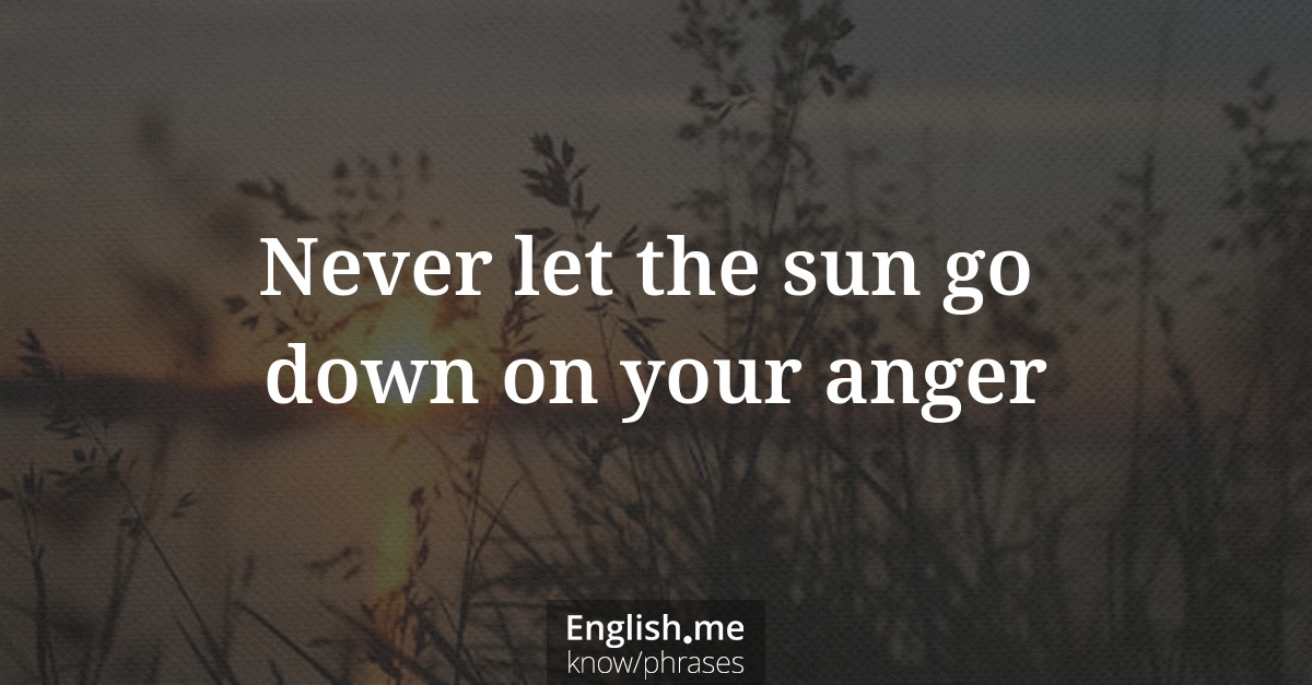 Erklärung “Never let the sun go down on your anger” Erklärung “Never let the sun go down on your anger”