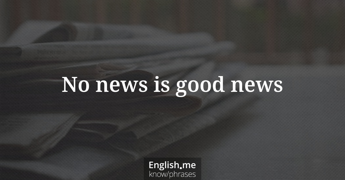 Erklärung &#8220;No news is good news&#8221;