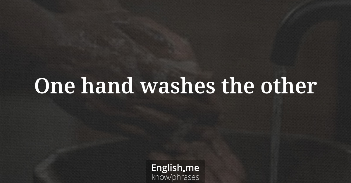 Erklärung &#8220;One hand washes the other&#8221;