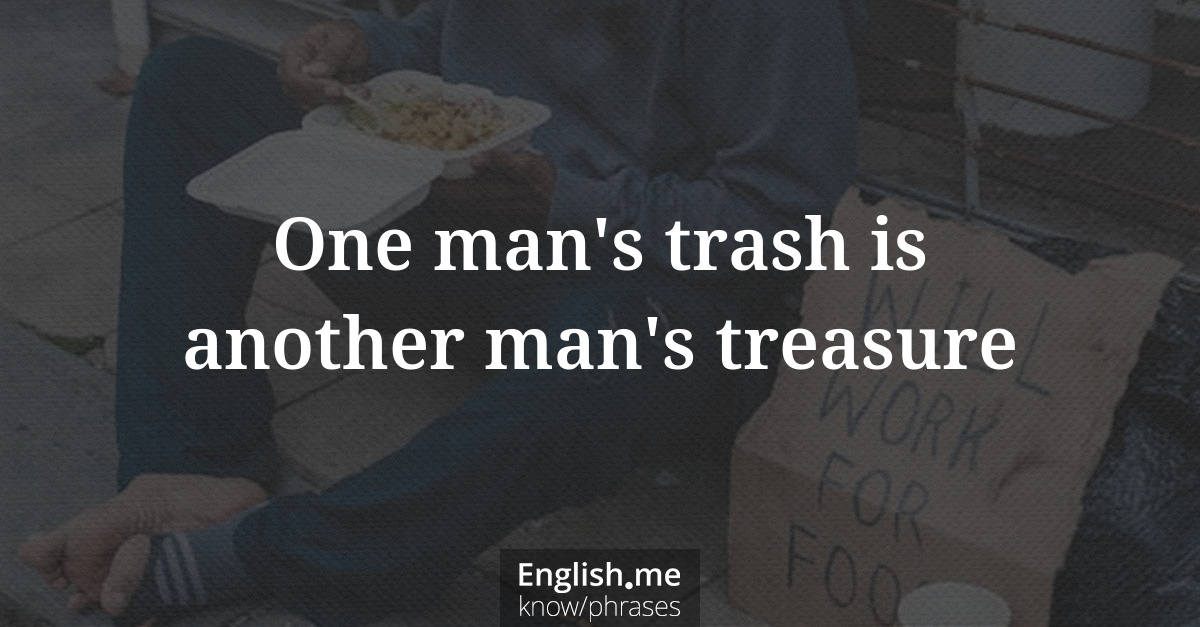 Erklärung &#8220;One man's trash is another man's treasure&#8221;