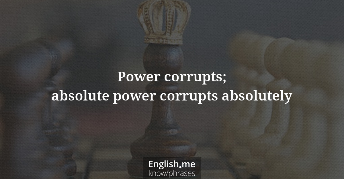 Erklärung &#8220;Power corrupts; absolute power corrupts absolutely&#8221;