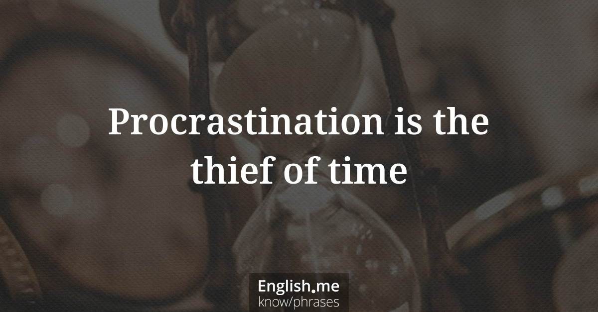 Erklärung &#8220;Procrastination is the thief of time&#8221;