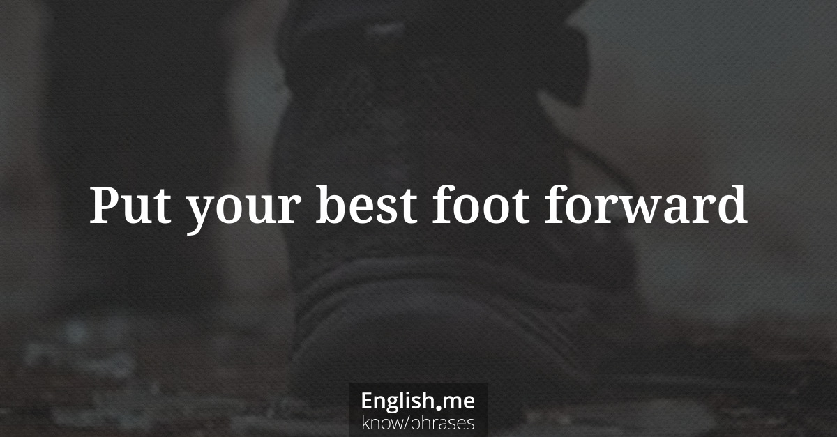 Erklärung &#8220;Put your best foot forward&#8221;