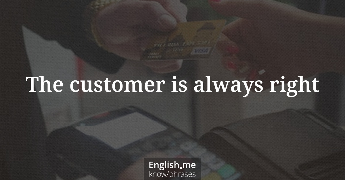 Erklärung “The customer is always right” Erklärung “The customer is always right”