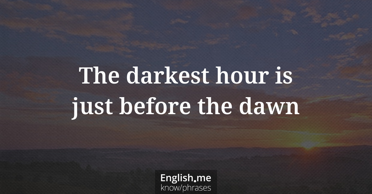 Erklärung &#8220;The darkest hour is just before the dawn&#8221;