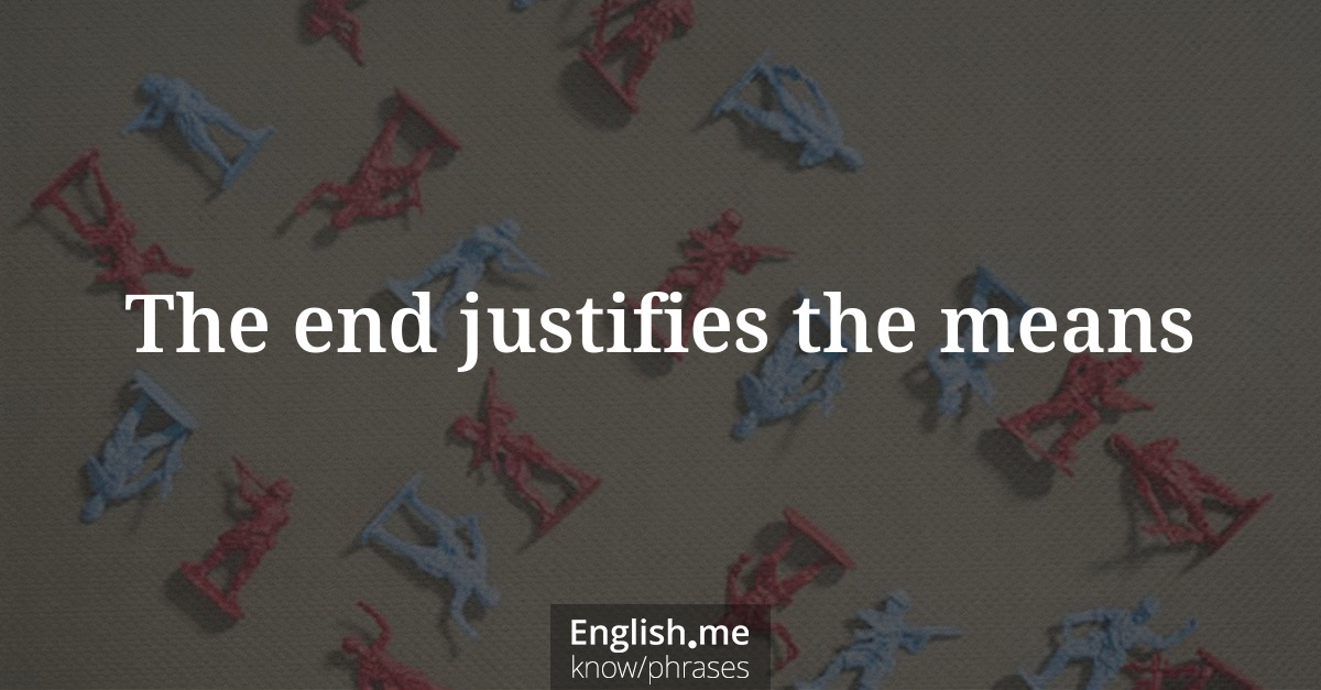 Erklärung &#8220;The end justifies the means&#8221;