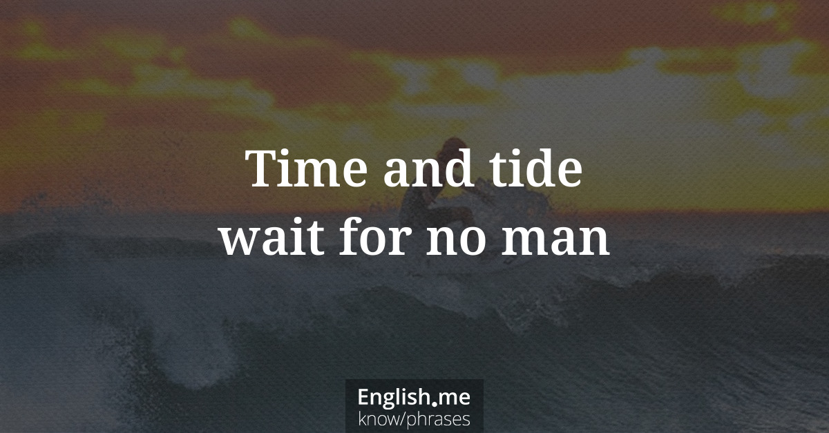 Erklärung &#8220;Time and tide wait for no man&#8221;