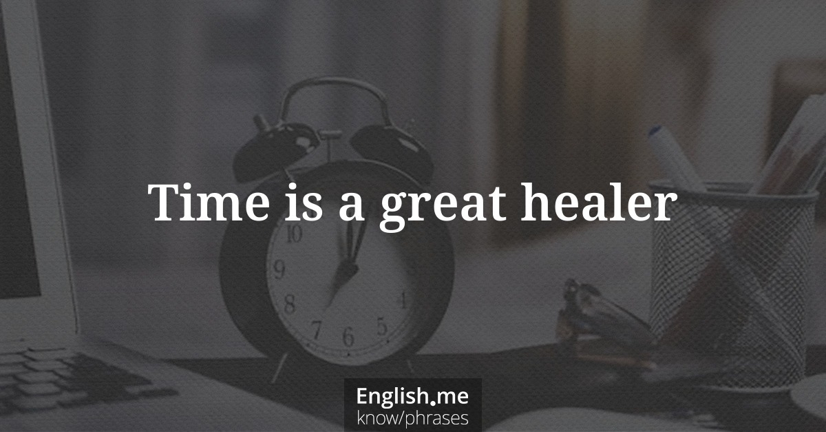 Erklärung &#8220;Time is a great healer&#8221;