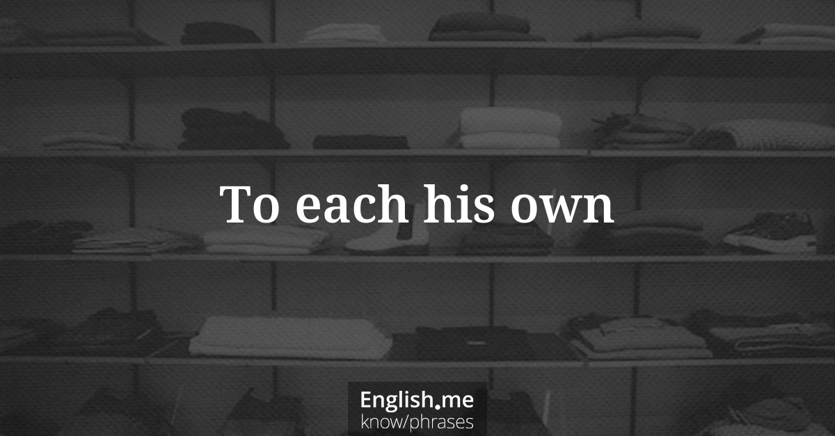 Erklärung &#8220;To each his own&#8221;