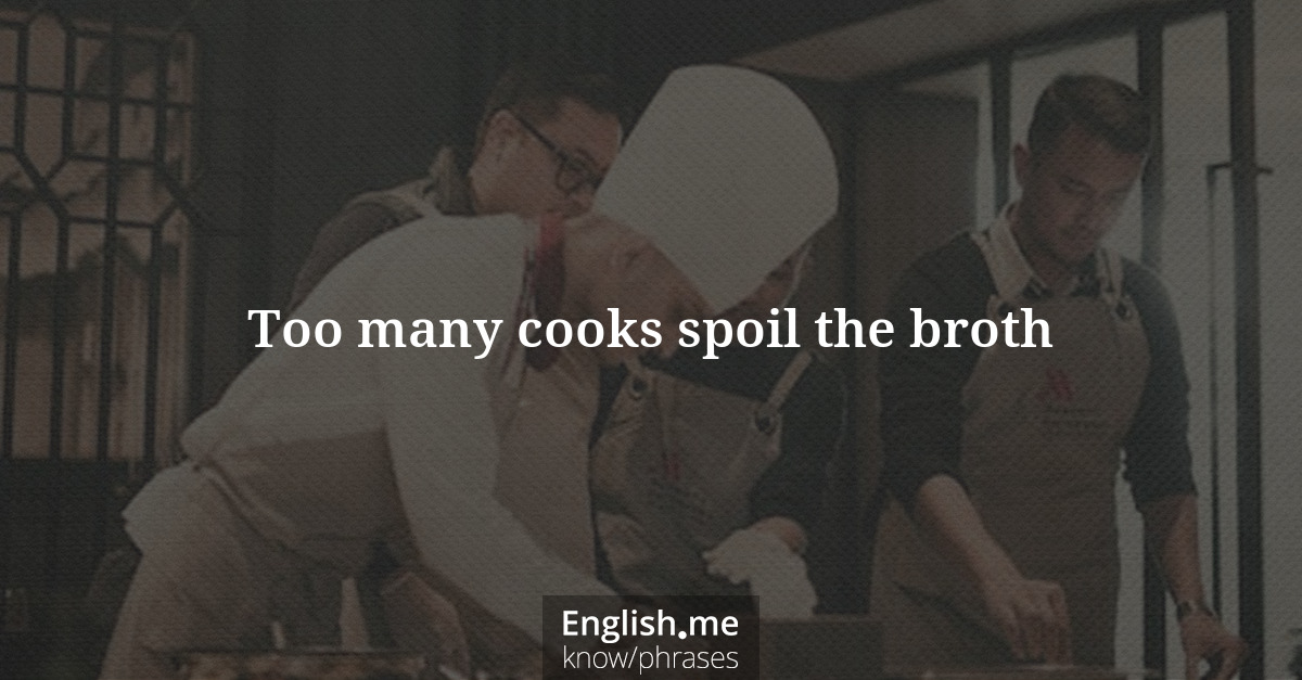 Erklärung &#8220;Too many cooks spoil the broth&#8221;