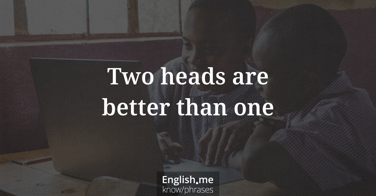 Erklärung &#8220;Two heads are better than one&#8221;