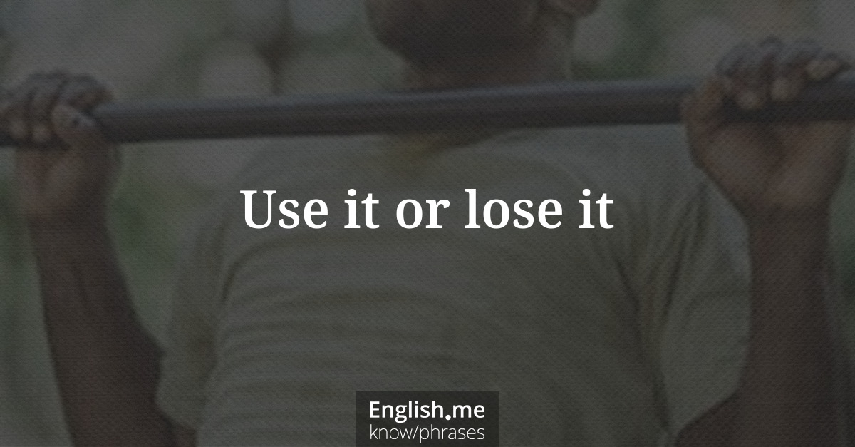 Erklärung “Use it or lose it” Erklärung “Use it or lose it”