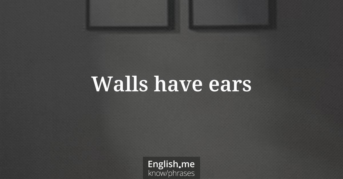 Erklärung &#8220;Walls have ears&#8221;