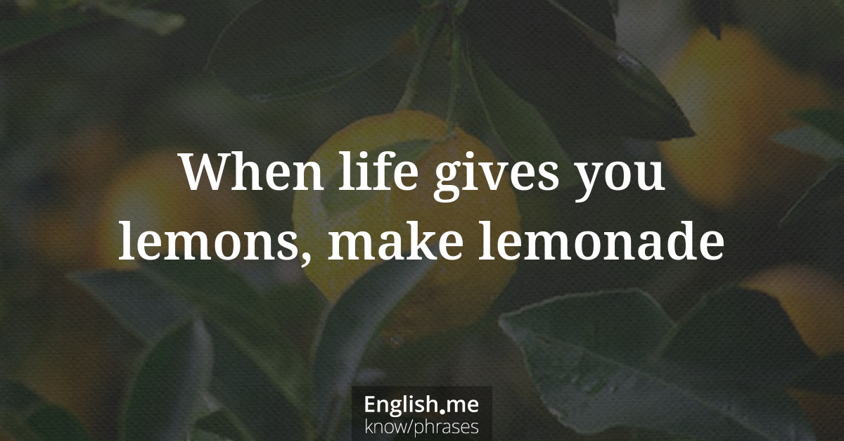 Erklärung &#8220;When life gives you lemons, make lemonade&#8221;