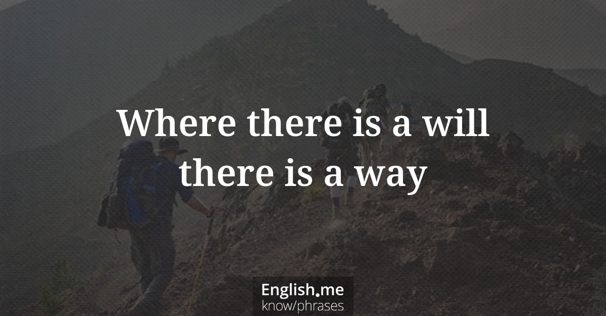 Erklärung &#8220;Where there is a will there is a way&#8221;